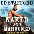 Naked and Marooned Lib/E: One Man. One Island. One Epic Survival Story. - Ed Stafford