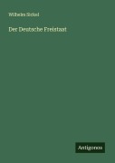 Cover-Bild zum Titel 'Der Deutsche Freistaat' von 'Wilhelm Sickel'