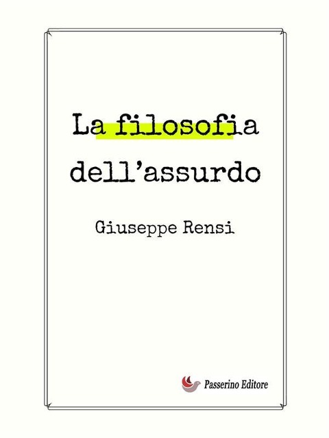 La filosofia dell'assurdo - Giuseppe Rensi