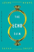 Cover-Bild zum Titel 'The Echo Wife' von 'Sarah Gailey'