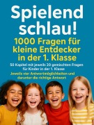 Cover-Bild zum Titel 'Spielend schlau! 1000 Fragen für kleine Entdecker in der 1. Klasse' von 'Hubert Kovalski'