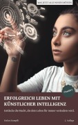 Cover-Bild zum Titel 'Erfolgreich leben mit Künstlicher Intelligenz' von 'Stefan Stampfli'