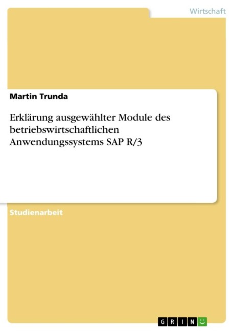 Erklärung ausgewählter Module des betriebswirtschaftlichen Anwendungssystems SAP R/3 - Martin Trunda