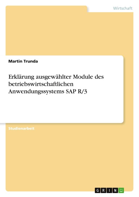 Erklärung ausgewählter Module des betriebswirtschaftlichen Anwendungssystems SAP R/3 - Martin Trunda