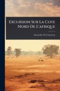 Cover-Bild zum Titel 'Excursion Sur La Cote Nord De L'afrique' von 'Alexandre De Contreras'