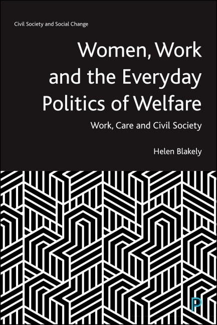 Women, Work and the Everyday Politics of Welfare - Helen Blakely