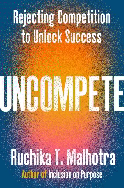 Uncompete - Ruchika T Malhotra
