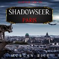 Cover-Bild zum Titel 'Shadowseer: Paris (Shadowseer, Book Two)' von 'Morgan Rice'
