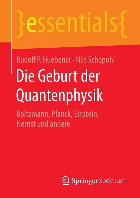 Die Geburt der Quantenphysik - Rudolf P. Huebener, Nils Schopohl