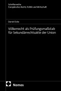 Cover-Bild zum Titel 'Völkerrecht als Prüfungsmaßstab für Sekundärrechtsakte der Union' von 'Daniel Eicke'