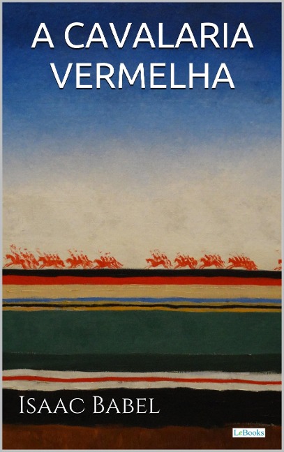 A CAVALARIA VERMELHA - Isaac Babel