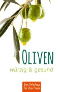 Cover-Bild zum Titel 'Oliven - würzig und gesund' von 'Ute Scheffler'