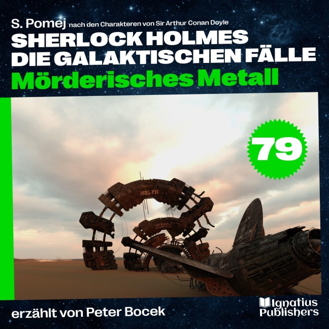 Mörderisches Metall (Sherlock Holmes - Die galaktischen Fälle, Folge 79) - Arthur Conan Doyle, S. Pomej