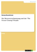 Cover-Bild zum Titel 'Die Meeresverschmutzung und das "The Ocean Cleanup"-Projekt' von 'Georg Rosenkranz'