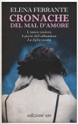 Cover-Bild zum Titel 'Cronache del mal d'amore: L'amore molesto-I giorni dell'abbandono-La figlia oscura' von 'Elena Ferrante'