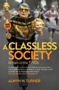 Cover-Bild zum Titel 'A Classless Society' von 'Alwyn W. Turner'