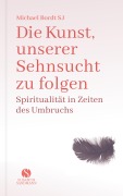 Cover-Bild zum Titel 'Die Kunst, unserer Sehnsucht zu folgen' von 'Michael Bordt Sj'