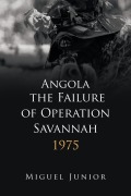 Cover-Bild zum Titel 'Angola the Failure of Operation Savannah 1975' von 'Miguel Junior'