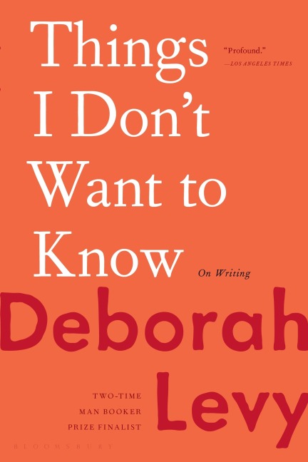 Things I Don't Want to Know - Deborah Levy