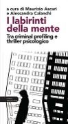 I labirinti della mente. Tra criminal profiling e thriller psicologico - 