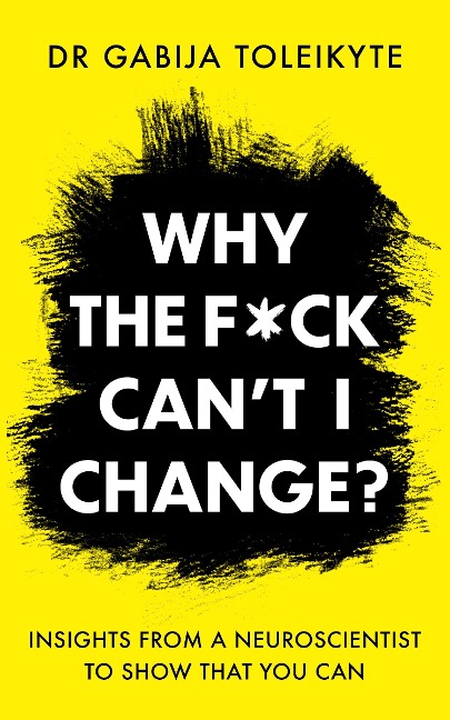 Why the F*ck Can't I Change? - Gabija Toleikyte