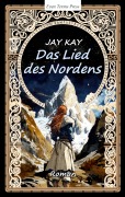 Cover-Bild zum Titel 'Das Lied des Nordens' von 'Jay Kay'