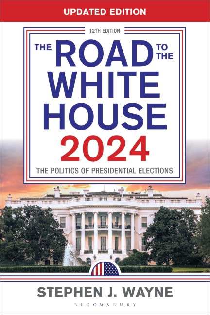 The Road to the White House 2024 - Stephen J. Wayne