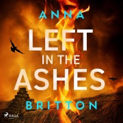 Cover-Bild zum Titel 'Left in the Ashes: A pulse-pounding, unputdownable British police procedural' von 'Anna Britton'