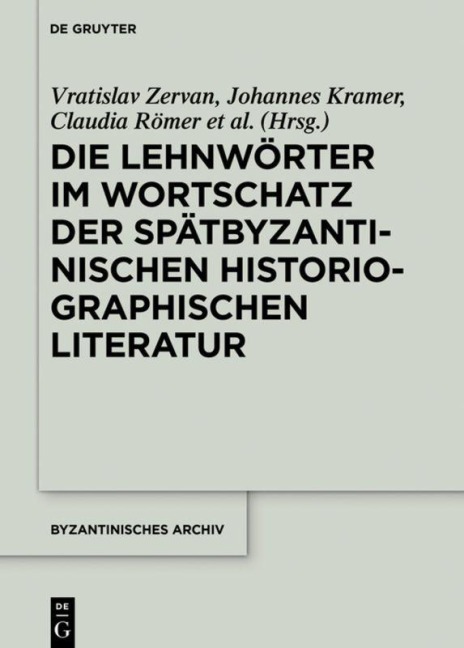 Die Lehnwörter im Wortschatz der spätbyzantinischen historiographischen Literatur - Vratislav Zervan