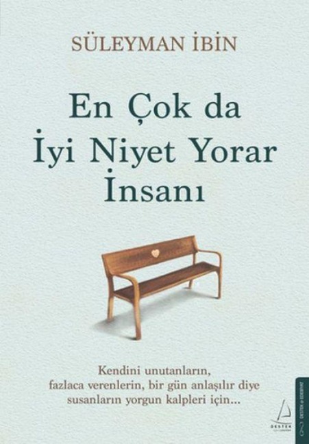 En Cok da Iyi Niyet Yorar Insani - Süleyman Ibin