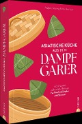 Cover-Bild zum Titel 'Asiatische Küche aus dem Dampfgarer' von 'Angkana Sirisaeng, Alex Neumayer'