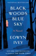 Cover-Bild zum Titel 'Black Woods, Blue Sky' von 'Eowyn Ivey'