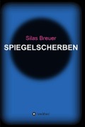 Cover-Bild zum Titel 'Spiegelscherben' von 'Silas Breuer'