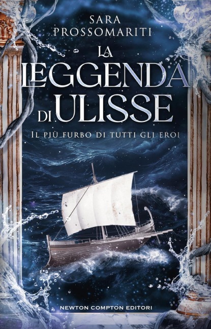 La leggenda di Ulisse. Il più furbo di tutti gli eroi - Sara Prossomariti