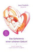Cover-Bild zum Titel 'Das Geheimnis einer schönen Geburt' von 'Jana Friedrich'