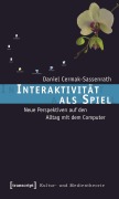 Cover-Bild zum Titel 'Interaktivität als Spiel' von 'Daniel Cermak-Sassenrath'