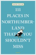 Cover-Bild zum Titel '111 Places in Northumberland That You Shouldn't Miss' von 'David Taylor'