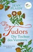 Cover-Bild zum Titel 'DIE TUDORS - Die Tochter des Verräters' von 'Jean Plaidy'