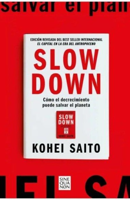 Slow Down. Cómo El Decrecimiento Puede Salvar El Planeta (Spanish Edition) - Kohei Saito