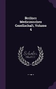 Cover-Bild zum Titel 'Berliner Medicinischen Gesellschaft, Volume 4' von 'E. Gurlt'