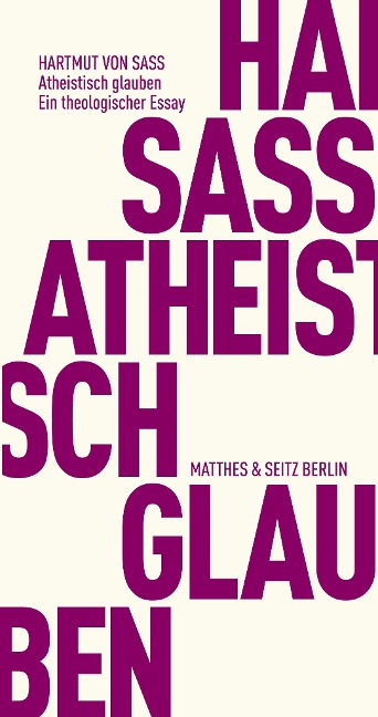 Atheistisch glauben - Hartmut Von Sass