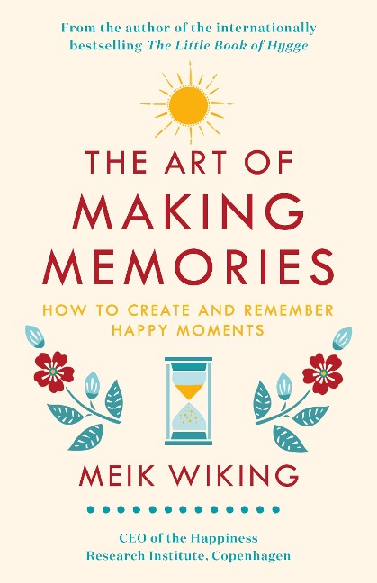 The Art of Making Memories - Meik Wiking