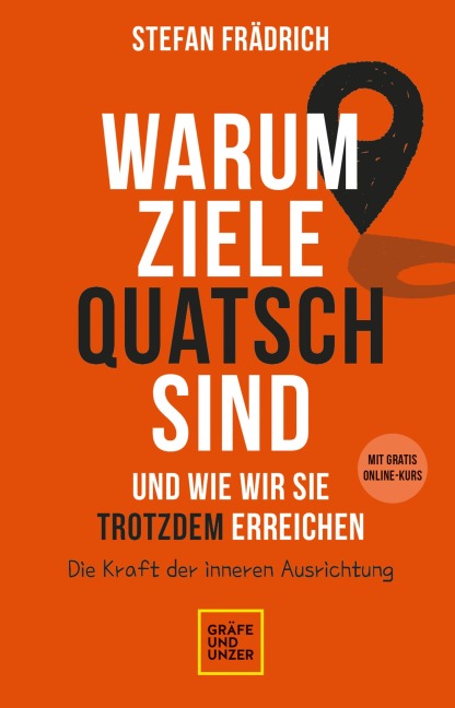 Warum Ziele Quatsch sind - und wie wir sie trotzdem erreichen - Stefan Frädrich