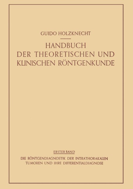 Die Röntgendiagnostik der Intrathorakalen Tumoren und ihre Differentialdiagnose - Robert Lenk