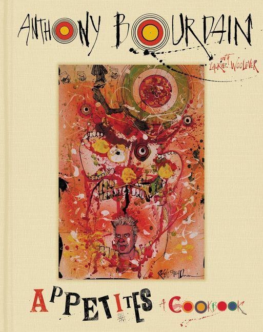 Appetites - Anthony Bourdain, Laurie Woolever
