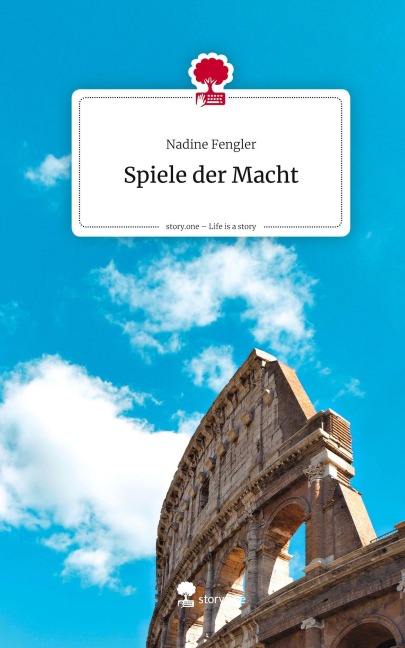 Spiele der Macht. Life is a Story - story.one - Nadine Fengler