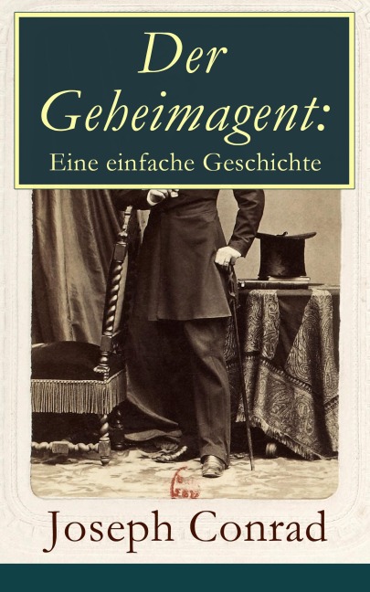 Der Geheimagent: Eine einfache Geschichte - Joseph Conrad