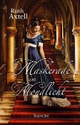 Cover-Bild zum Titel 'Maskerade im Mondlicht' von 'Ruth Axtell'