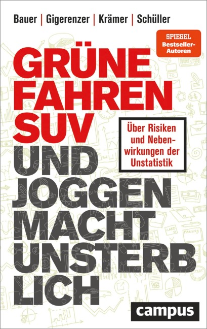 Grüne fahren SUV und Joggen macht unsterblich - Thomas Bauer, Gerd Gigerenzer, Katharina Schüller, Walter Krämer
