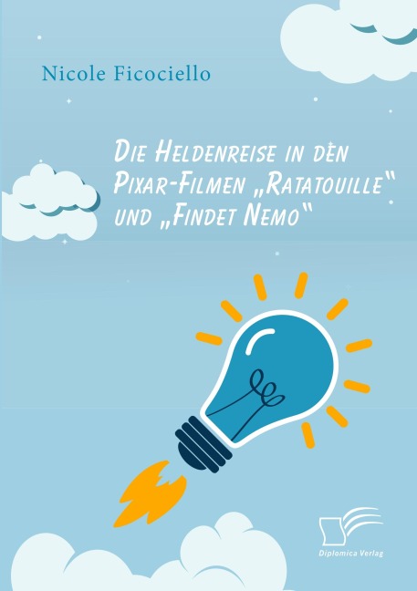 Die Heldenreise in den Pixar-Filmen "Ratatouille" und "Findet Nemo" - Nicole Ficociello